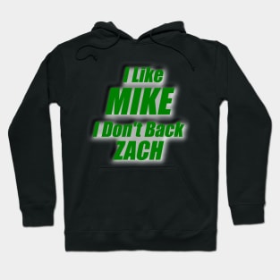 I like Mike and don't back Zach Hoodie